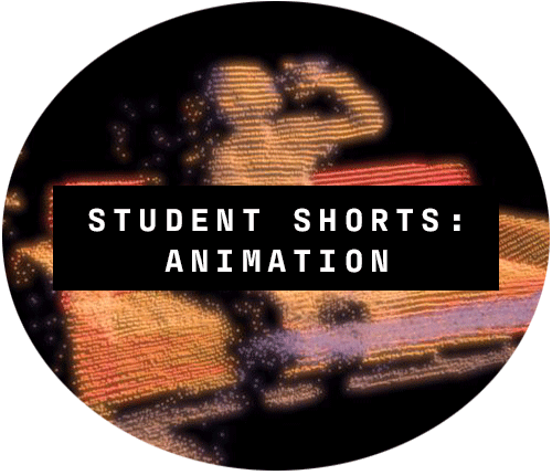 STUDENT SHORTS: ANIMATION