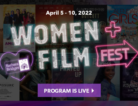 Women+Film Festival graphic. "Program is Live!"